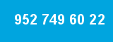 952 749 60 22 952 749 60 22